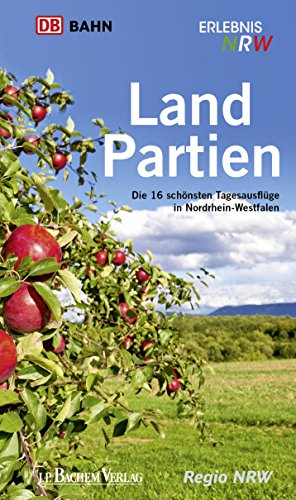 Landpartien: Die 16 schönsten Tagesausflüge in Nordrheinwestfalen (German Edition)