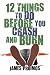 12 Things to Do Before You Crash and Burn   [12 THINGS TO DO BEFORE YOU CRA] [Hardcover]