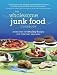 The Wholesome Junk Food Cookbook: More Than 100 Healthy Recipes for Everyday Snacking