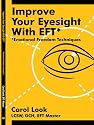 Improve Your Eyesight with EFT*: *Emotional Freedom Techniques