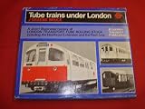 Tube trains under London : an illustrated history of London Transport tube rolling stock, including Heathrow Airport and Fleet Line trains