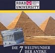 Die 7 Weltwunder der Antike. CD (Road University. Wissen in h�chsten T�nen)