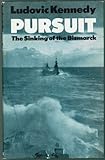 Pursuit : the chase and sinking of the Bismarck