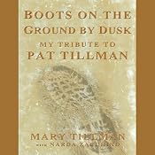 Boots on the Ground by Dusk: My Tribute to Pat Tillman | [Mary Tillman, Narda Zacchino]