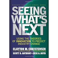 Seeing What's Next: Using Theories of Innovation to Predict Industry Change