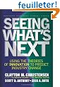 Seeing What's Next: Using the Theories of Innovation to Predict Industry Change