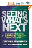Seeing What's Next: Using the Theories of Innovation to Predict Industry Change: Using Theories of Innovation to Predict Industry Change