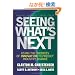 Seeing What's Next: Using the Theories of Innovation to Predict Industry Change