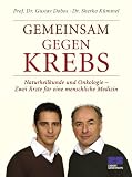 Produkt-Bild: Gemeinsam gegen Krebs. Naturheilkunde und Onkologie - Zwei &Auml;rzte f&uuml;r eine menschliche Medizin