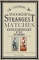 Snooker's Strangest Matches: Extraordinary But True Stories from Over 80 Years of Sporting History (Strangest)