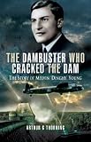 The dambuster who cracked the dam : the story of Melvin 'Dinghy' Young