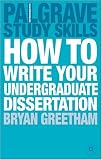 How to Write Your Undergraduate Dissertation (Palgrave Study Skills)