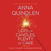 Lots of Candles, Plenty of Cake | [Anna Quindlen]
