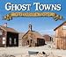 Ghost Towns: Yesterday & Today