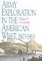 Army Exploration in the American West. 1803-1863 (Fred H. and Ella Mae Moore Texas History Reprint Series)