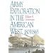 Army Exploration in the American West. 1803-1863 (Fred H. and Ella Mae Moore Texas History Reprint Series)