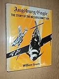 Augsburg Eagle : the story of the Messerschmitt 109