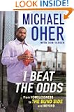 I Beat the Odds: From Homelessness, to The Blind Side, and Beyond