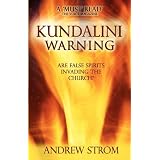 KUNDALINIWARNING-AreFalseSpiritsInvadingtheChurch?