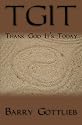 TGIT: Thank God It's Today