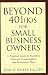 Beyond 401(k)s for Small Business Owners: A Practical Guide to Incentive, Deferred Compensation, and Retirement Plans