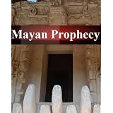 Mayan Prophecy: the truth about 2012 Maya Prophecy - The end of the world? ~ Frank Ra