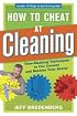 How to Cheat at Cleaning: Time-Slashing Techniques to Cut Corners and Restore Your Sanity