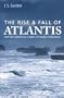 The Rise & Fall of Atlantis: And the Mysterious Origins of Human Civilization