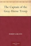 The Captain of the Gray-Horse Troop
