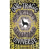 Our Tragic Universe ~ Scarlett Thomas