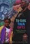 To Give Their Gifts: Health, Community, and Democracy
