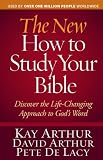 The New How to Study Your Bible: Discover the Life-Changing Approach to Gods Word