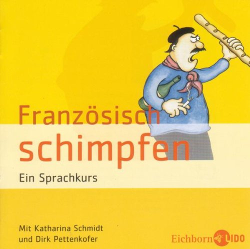 Eichborn Verlag Franz&ouml;sisch schimpfen . Ein Sprachkurs. Mit W&ouml;rterbuch im Booklet.