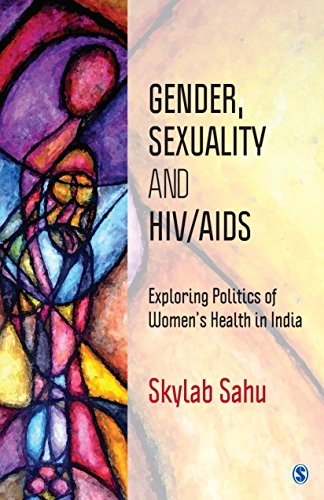Gender, Sexuality and HIV/AIDS: Exploring Politics of Women's Health in India