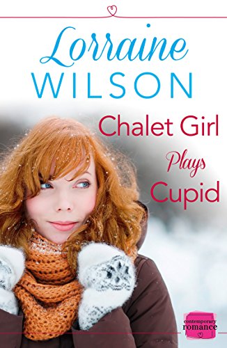 Chalet Girl Plays Cupid: (A Free Short Story) (Ski Season, Book 6), by Lorraine Wilson