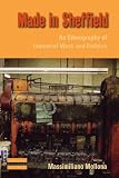 Made in Sheffield : an ethnography of industrial work and politics