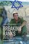 Breaking Ranks: Refusing to Serve in the West Bank and Gaza Strip