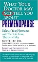 What Your Doctor May Not Tell You About(TM): Premenopause: Balance Your Hormones and Your Life from Thirty to Fifty (What Your Doctor May Not Tell You About...)