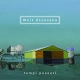 Weit drau�envon "tempi passati"