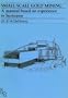 Small-Scale Gold Mining : A Manual Based on Experience in Suriname