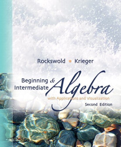 Beginning and Intermediate Algebra with Applications &Visualization (2nd Edition) 2nd edition by Rockswold, Gary K., Krieger, Terry A. (2008) Hardcover