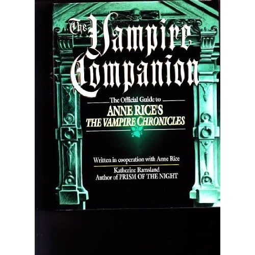 The Vampire Companion: The Official Guide to Anne Rice's "The Vampire Chronicles"
