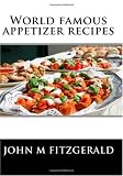 World famous appetizer recipes (Volume 1)