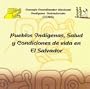 Pueblos Indigenas, Salud y Condiciones de Vida en El Salvador