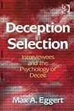 Deception in selection : interviewees and the psychology of deceit