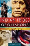 Indian Tribes of Oklahoma: A Guide (Civilization of the American Indian Series)
