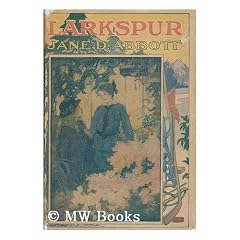 Larkspur / by Jane D. Abbott; Illustrated by Harriet Roosevelt Richards
