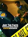 Just the Facts: Investigative Report Writing (3rd Edition)