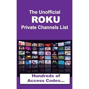 The Unofficial ROKU Private Channels List 2013