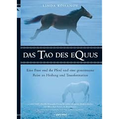Das Tao des Equus: Eine Frau und ein Pferd, eine Reise zu Heilung und Transformation